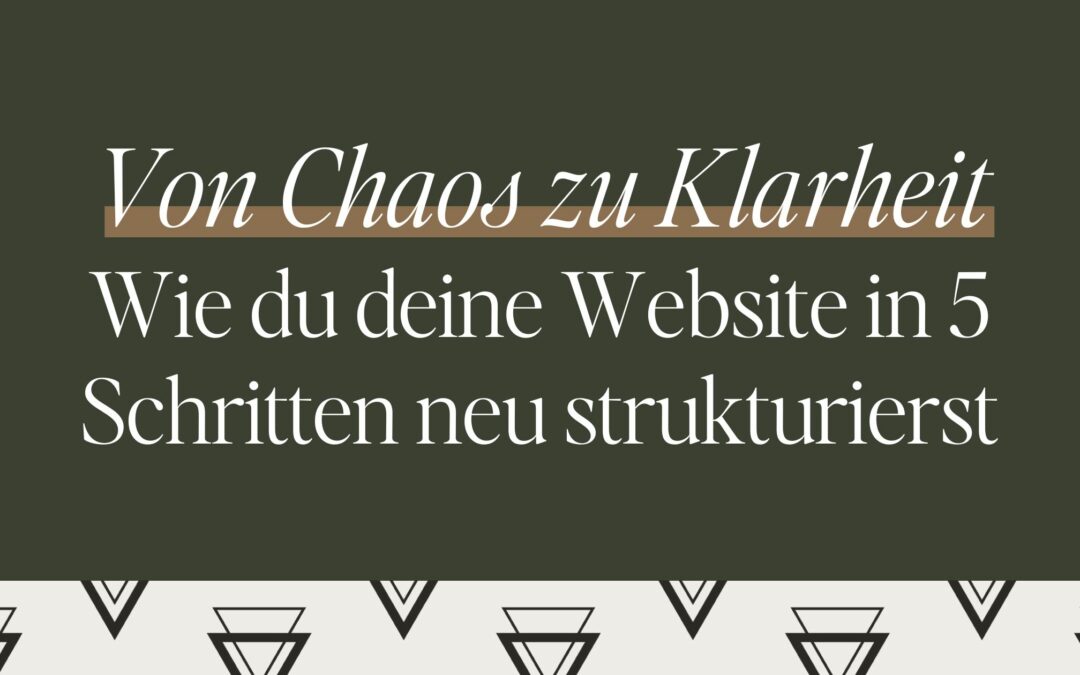 Von Chaos zu Klarheit: Wie du deine Website in 5 Schritten neu strukturierst