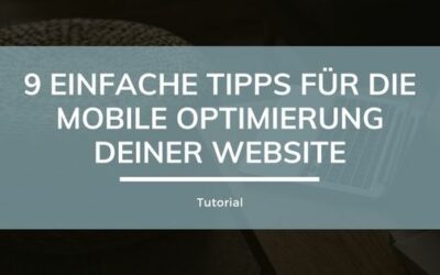 Tutorial: 9 einfache Tipps für die mobile Optimierung deiner Website