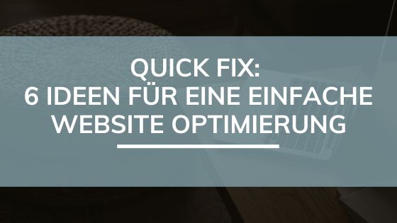 Quick Fix: 6 Ideen für eine einfache Website Optimierung