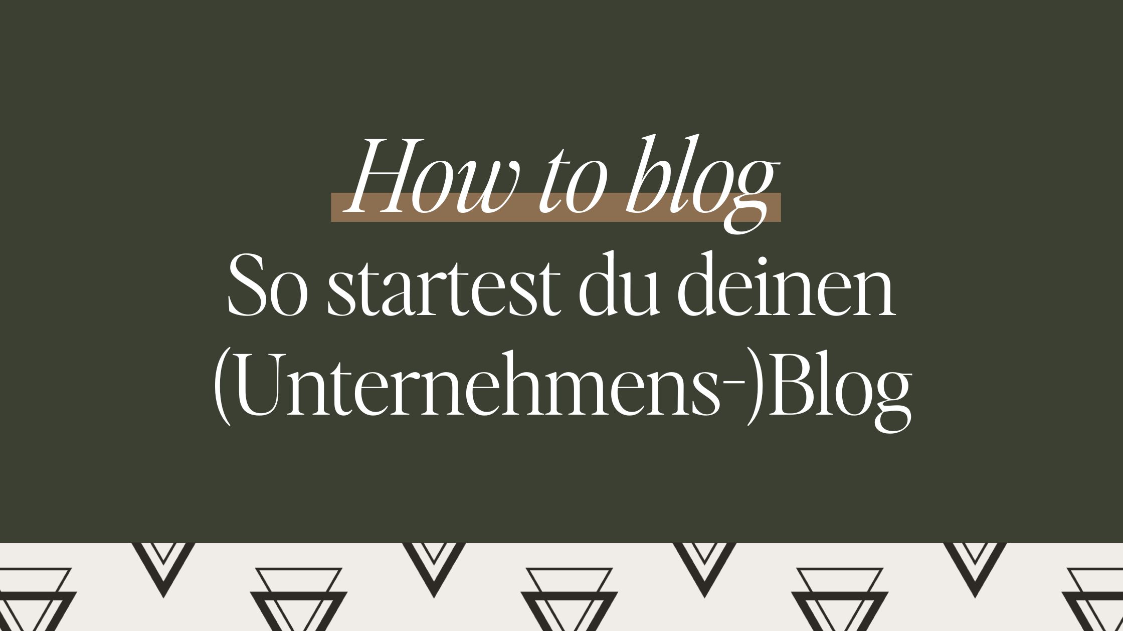How to: So startest du einen (Unternehmens-)Blog