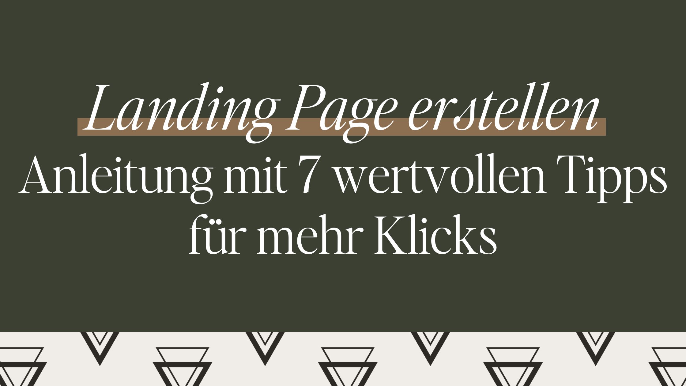 Landing Page erstellen – eine Anleitung mit 7 wertvollen Ratschlägen für mehr Klicks