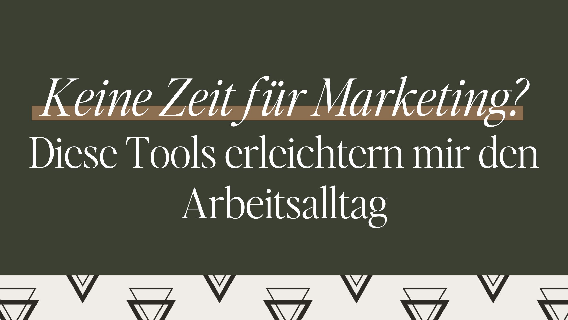 Keine Zeit für Marketing? Diese Tools erleichtern mir den Arbeitsalltag