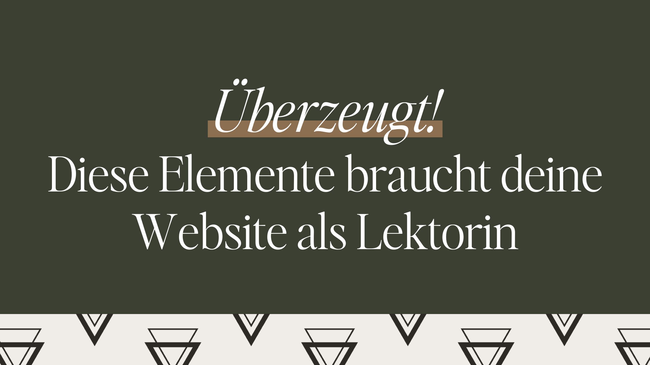 Überzeugt! Diese Elemente braucht deine Website als Lektorin