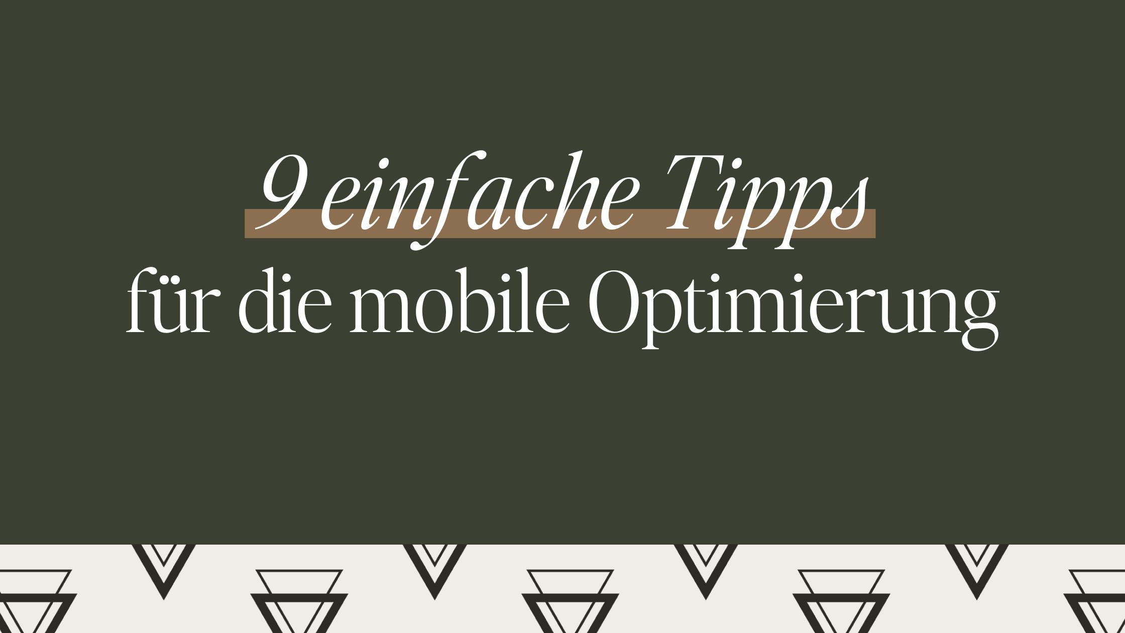 Tutorial: 9 einfache Tipps für die mobile Optimierung deiner Website
