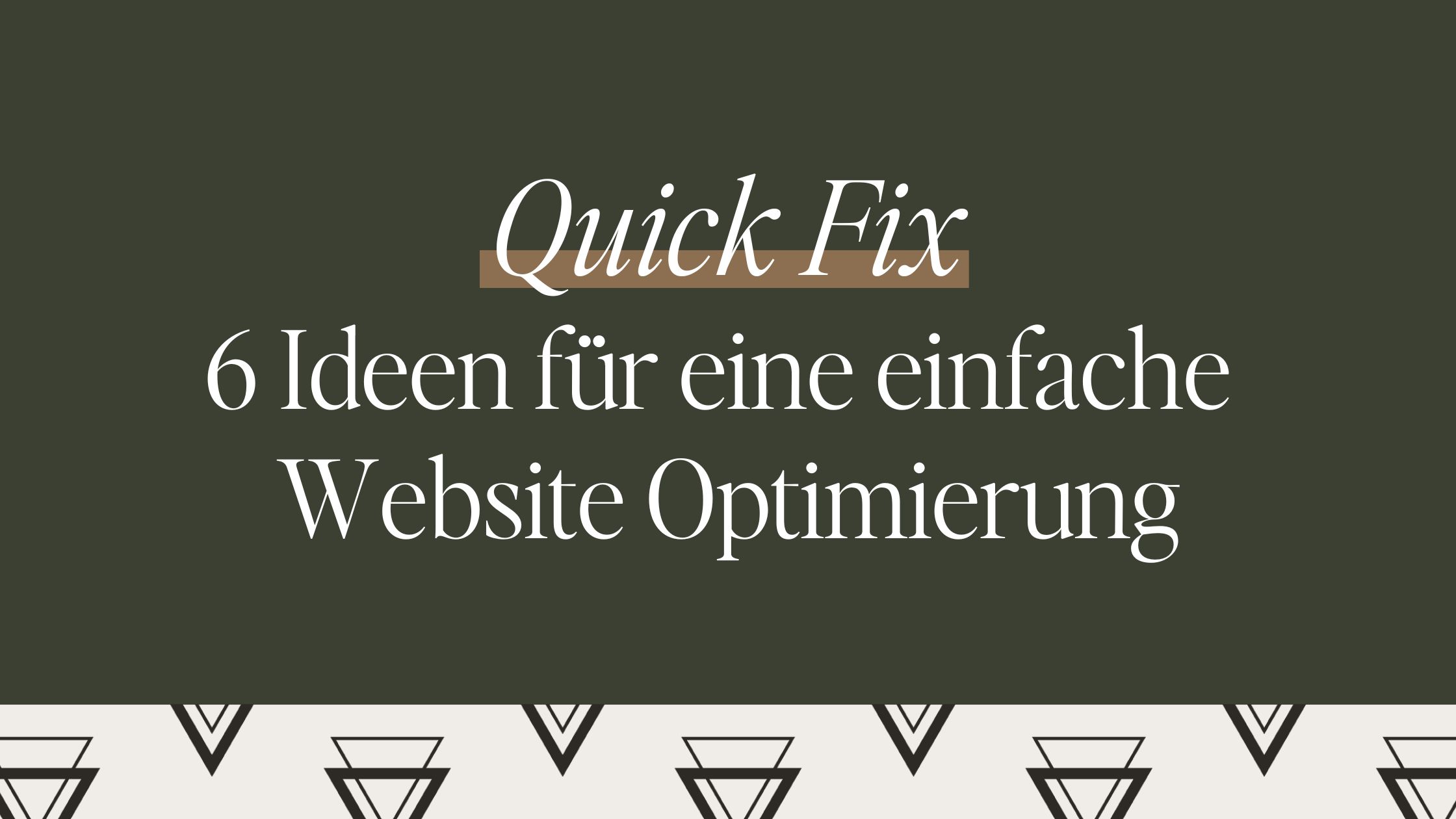 Quick Fix: 6 Ideen für eine einfache Website Optimierung