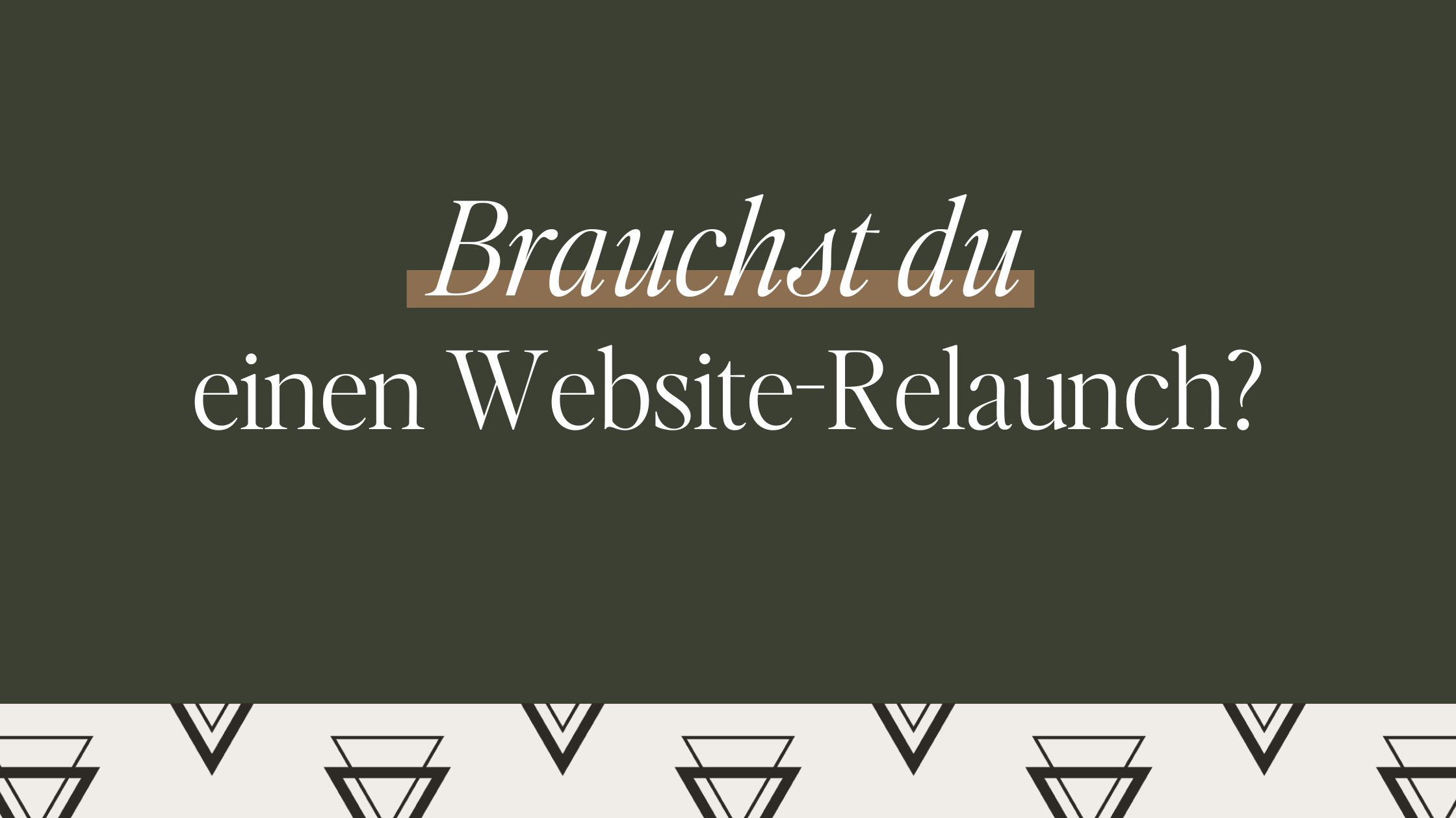 Brauchst du einen Website-Relaunch? 8 Gründe, dass es Zeit wird