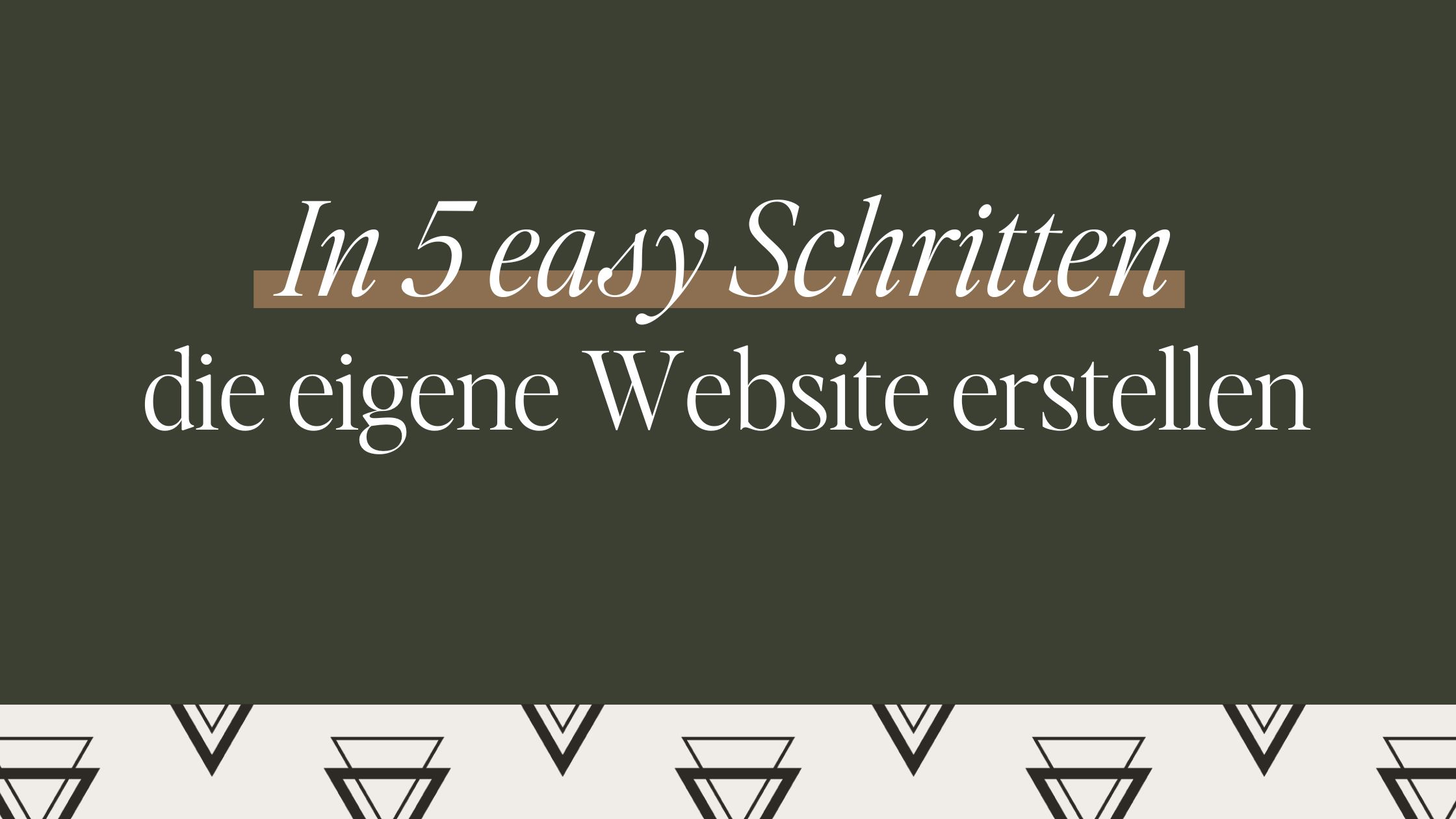 In 5 easy Schritten die eigene Website erstellen