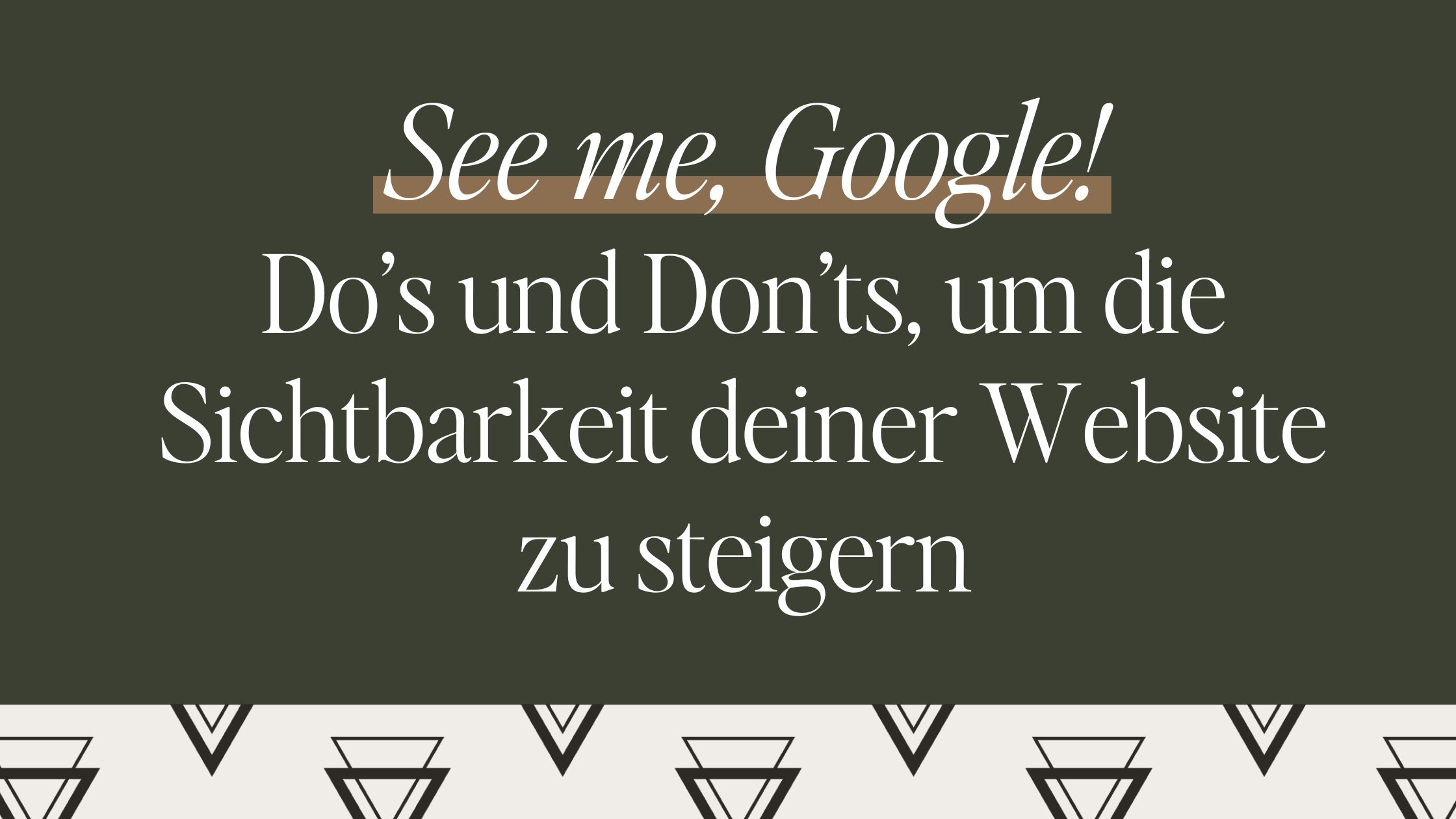 So verbesserst du die Sichtbarkeit deiner Website bei Google