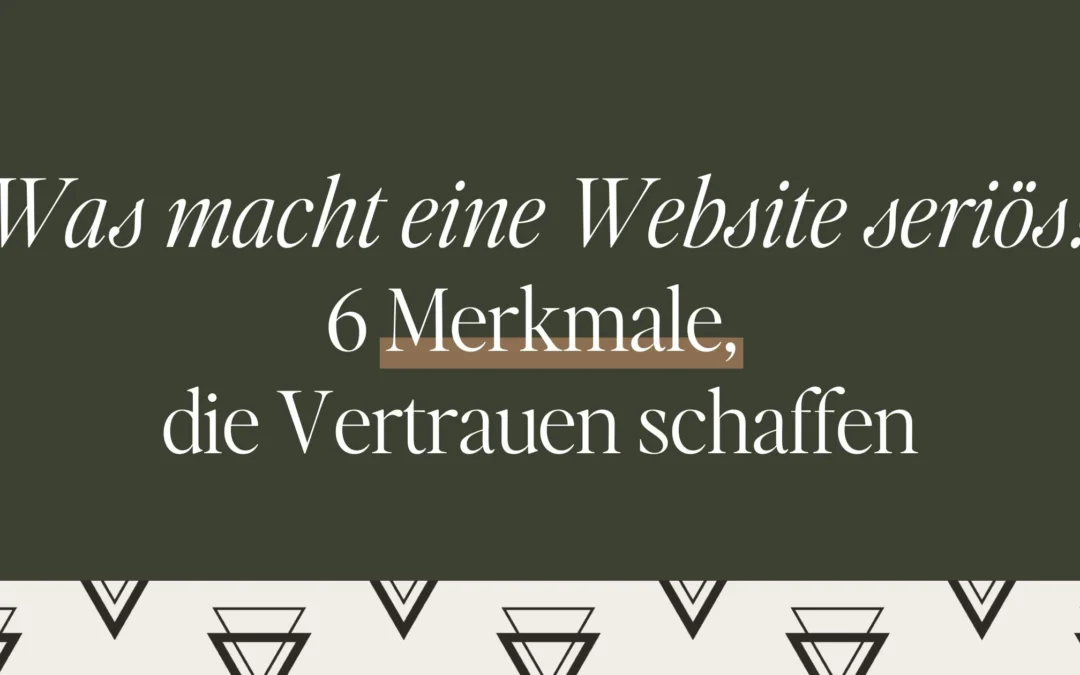 Was macht eine Website seriös? 6 Merkmale, die Vertrauen schaffen