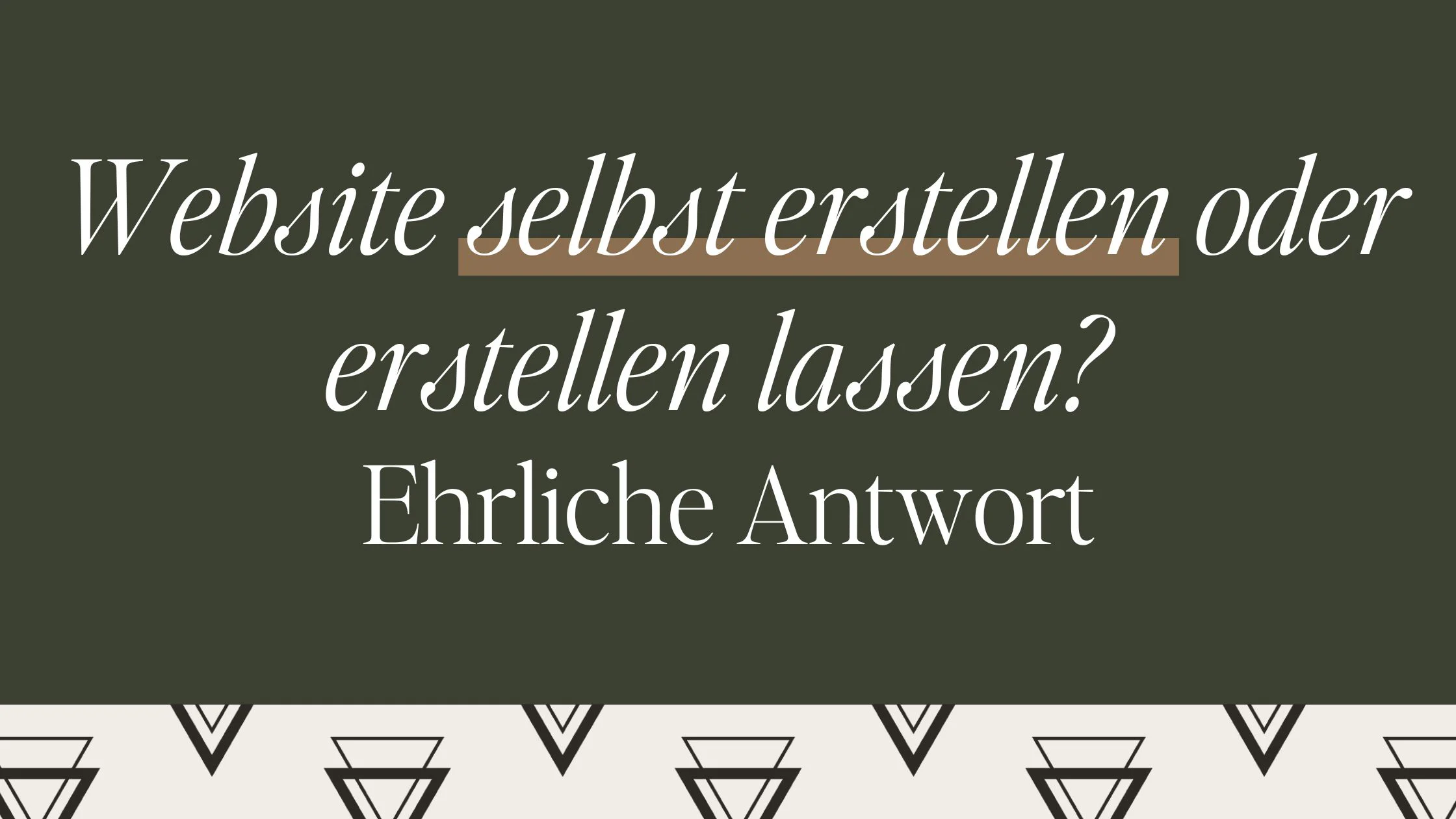 Website selbst erstellen oder erstellen lassen - ehrliche Antwort