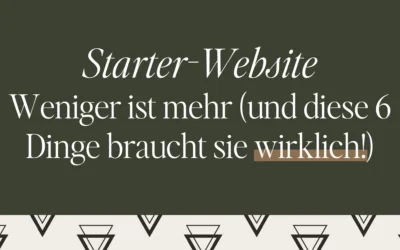 Starter-Website: Weniger ist mehr (und diese 6 Dinge braucht sie wirklich!)