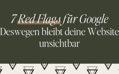 7 Red Flags für Google: Deswegen bleibt deine Website unsichtbar